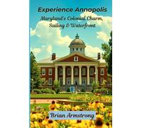 Experience Annapolis: Maryland’s Colonial Charm, Sailing & Waterfront