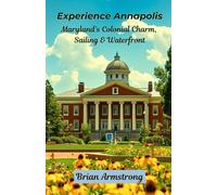 Experience Annapolis: Maryland’s Colonial Charm, Sailing & Waterfront
