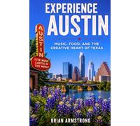Experience Austin: Music, Food, and the Creative Heart of Texas