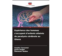 Expérience des hommes s'occupant d'enfants atteints de paralysie cérébrale au Ghana
