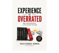 EXPERIENCE is OVERRATED: Why INEXPERIENCE is Your Greatest Strength