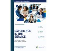 Experience is the Service: Reinventing IT Support for the Modern Enterprise