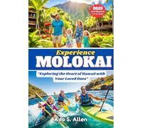 Experience Molokai 2025 and Beyond: “Exploring the Heart of Hawaii with Your Loved Ones”