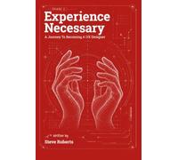 Experience Necessary: A Journey to Becoming a UX Designer: 1