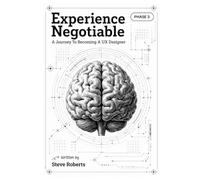 Experience Negotiable: A Journey To Becoming A UX Designer: 3
