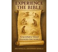Experience the Bible: 5 Scenes that Changed the World