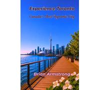 Experience Toronto: Canada’s Most Dynamic City