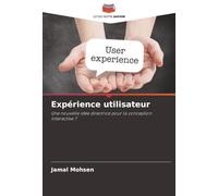 Expérience utilisateur: Une nouvelle idée directrice pour la conception interactive ?