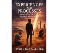 Experiences and Processes: When What You Lived Begins To Have Purpose