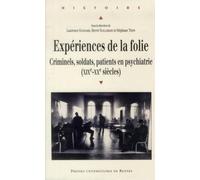 Expériences de la folie: Criminels, soldats, patients en psychiatrie (XIXe-XXe siècles)