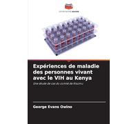 Expériences de maladie des personnes vivant avec le VIH au Kenya: Une étude de cas du comté de Kisumu