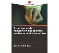 Expériences de réinsertion des femmes anciennement incarcérées