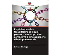 Expériences des travailleurs sociaux : passer d'une approche corrective à une approche développementale