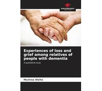 Experiences of loss and grief among relatives of people with dementia: A qualitative study