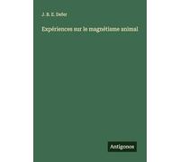Expériences sur le magnétisme animal