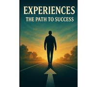 Experiences: The Path to Success