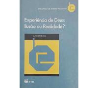 Experiencia De Deus, A - Ilusao Ou Realidade?