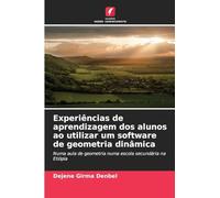 Experiências de aprendizagem dos alunos ao utilizar um software de geometria dinâmica: Numa aula de geometria numa escola secundária na Etiópia