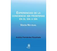 Experiencias de la conciencia sin fronteras en el día a día: Visión no-dual