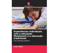 Experiências individuais com a educação Montessori e a educação tradicional: Uma comparação qualitativa