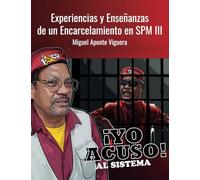 Experiencias y Enseñanzas de un encarcelamiento en SPM III: Yo acuso al sistema