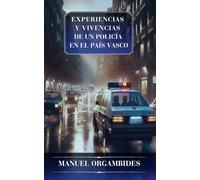 Experiencias y vivencias de un policía en el País Vasco