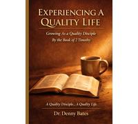 Experiencing A Quality Life: By The Book of 2 Timothy: A Practical Guide To Living As An Effective DiscipleMaker4Jesus