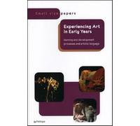 Experiencing art in early years. Lerning and development processes and art...