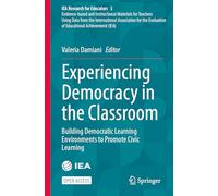 Experiencing Democracy in the Classroom: Building Democratic Learning Environments to Promote Civic Learning
