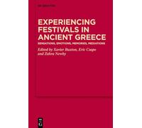 Experiencing Festivals in Ancient Greece: Sensations, Emotions, Memories, Mediations