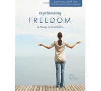Experiencing Freedom: A Study of the Book of Galatians (Experiencing Growth Bible Study Series)
