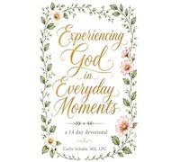 Experiencing God in Everyday Moments: A 14 Day Devotional