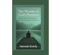 Experiencing God's Presence Daily: A 40-Day Journey into Worship, Awe, and Deeper Communion with God
