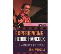 Experiencing Herbie Hancock: A Listener's Companion