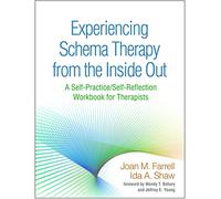 Experiencing Schema Therapy from the Inside Out: A Self-Practice/Self-Reflection Workbook for Therapists