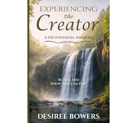 Experiencing the Creator: Devotional Memoir: Be Still And Know That I Am God