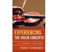Experiencing the Violin Concerto: A Listener's Companion