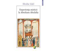 Experienta mistica la Abraham Abulafia - Moshe Idel, Plural, Editie in limba romana