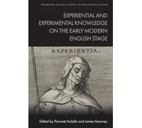 Experiential and Experimental Knowledge on the Early Modern English Stage