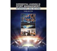 Experiential Learning in Sport Management: Internships and Beyond, Third Edition