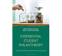 Experiential Student Philanthropy: Investing Time, Talent, and Treasure into the Community