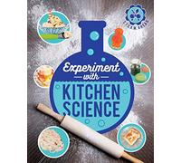 Experiment with Kitchen Science: Fun projects to try at home