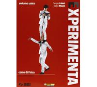 Experimenta. Corso di fisica. Per il biennio delle Scuole superiori