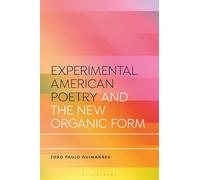 Experimental American Poetry and the New Organic Form