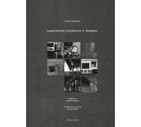 Experimental architecture in Shanghai. Ediz. illustrata