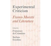 Experimental Criticism: Franco Moretti and Literature