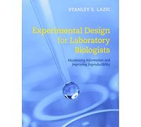 Experimental Design for Laboratory Biologists: Maximising Information and Improving Reproducibility