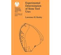 Experimental Determination of Stone Tool Uses: A Microwear Analysis (Prehistoric Archeology and Ecology Series)