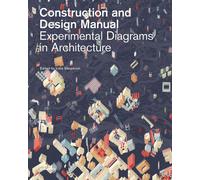 Experimental Diagrams in Architecture. Construction and Design Manual
