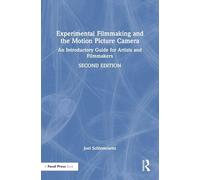 Experimental Filmmaking and the Motion Picture Camera: An Introductory Guide for Artists and Filmmakers